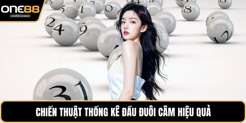 Chiến thuật thống kê đầu đuôi câm hiệu quả