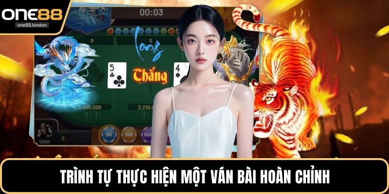 Trình tự thực hiện một ván bài hoàn chỉnh