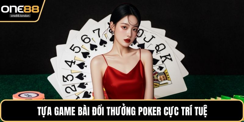Tựa game bài đổi thưởng Poker cực trí tuệ